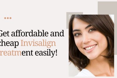 Get affordable and cheap Invisalign treatment easily!